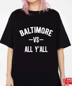 Baltimore Vs All Y’all T-shirt, Sweatshirt, Hoodie Shirt