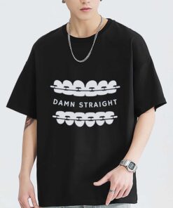 Damn Straight Funny Joke Dentist Shirt, Sweatshirt, Hoodie