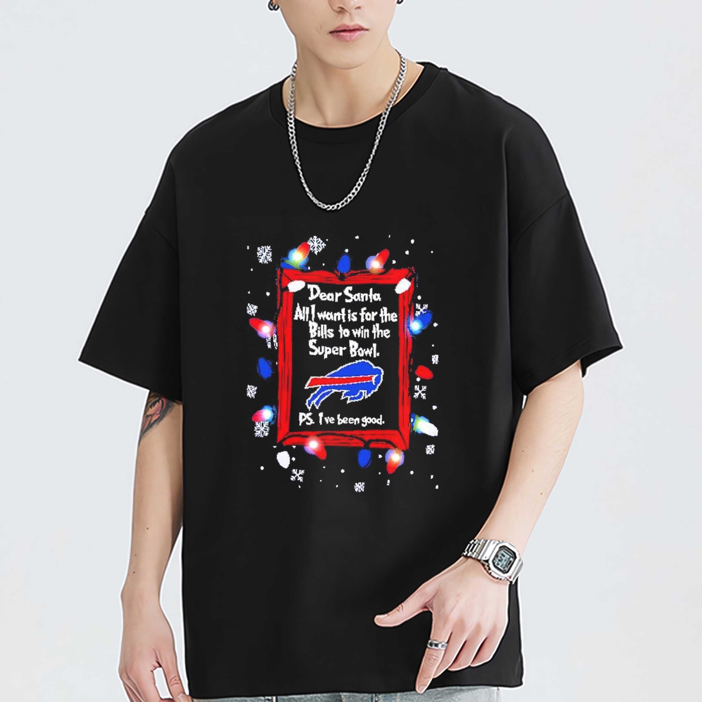 Dear Santa all I want is for the Buffalo Bills to win super bowl ps I’ve been good Christmas light up shirt sweatshirt hoodie