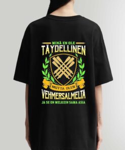 Premium Minä En Ole Täydellinen Mutta Olen Vehmersalmelta Ja Se On Melkein Sama Asia Shirt Sweatshirt Hoodie