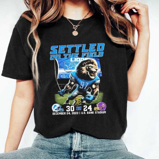Premium Settled On The Field Detroit Lions 30-24 Minnesota Viking Shirt Sweatshirt Hoodie