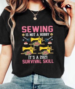 Sewing Is Not A Hobby It’s A 2021 Survival Skill Sewing Machine Scissors Steel Pin Flower T-Shirt, Sweatshirt, Hoodie