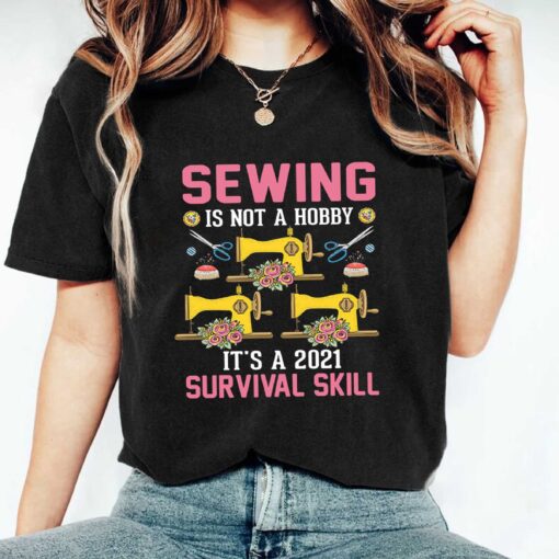 Sewing Is Not A Hobby It’s A 2021 Survival Skill Sewing Machine Scissors Steel Pin Flower T-Shirt, Sweatshirt, Hoodie