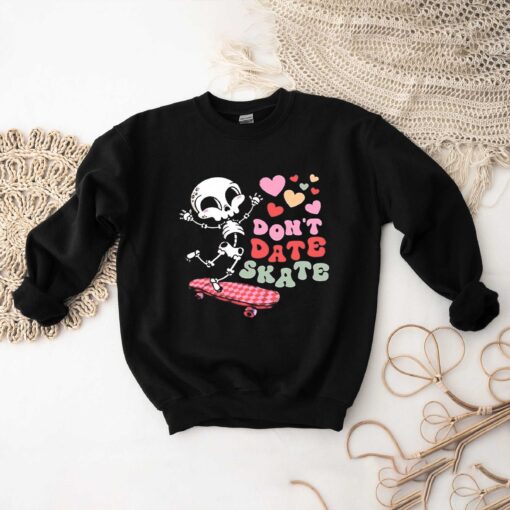 Skull Valentine Don’t Date Skate Shirt, Sweatshirt, Hoodie Shirt