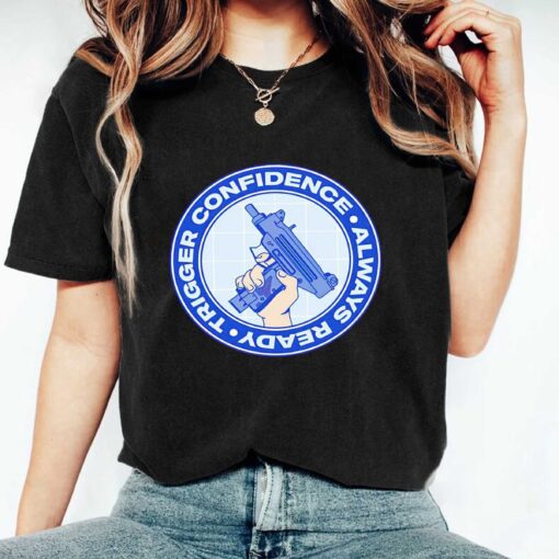 Trigger confidence always ready T-shirt, Sweatshirt, Hoodie