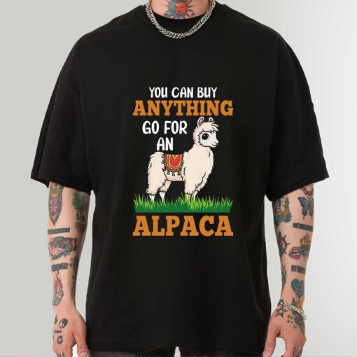 You Can Buy Anything Go For An Alpaca Animal Lover T-Shirt, Sweatshirt, Hoodie