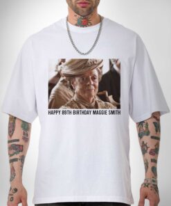 Premium Happy 89th Birthday Maggie Smith Shirt To The Talented Sweatshirt Hoodie Gifts