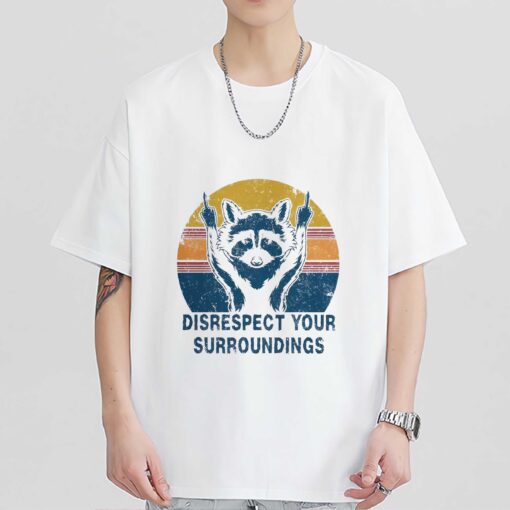 Premium Raccoon disrespect your surroundings vintage shirt sweatshirt hoodie