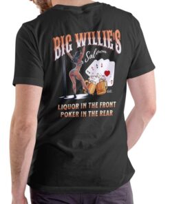 Big Willie's Saloon Humor T-Shirt - Liquor in the Front, Poker in the Rear