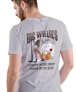 Big Willie's Saloon Humor T-Shirt - Liquor in the Front, Poker in the Rear