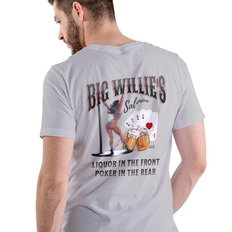 Big Willie's Saloon Humor T-Shirt - Liquor in the Front, Poker in the Rear