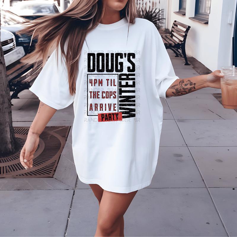 Doug’s Limited Edition Winter Party Graphic T-Shirt - Humorous 4PM Party Quote