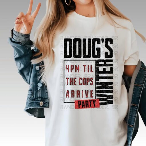 Doug’s Limited Edition Winter Party Graphic T-Shirt - Humorous 4PM Party Quote