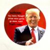 Gotcha! That's Cute - Sarcastic Quote Shirt Featuring Donald Trump