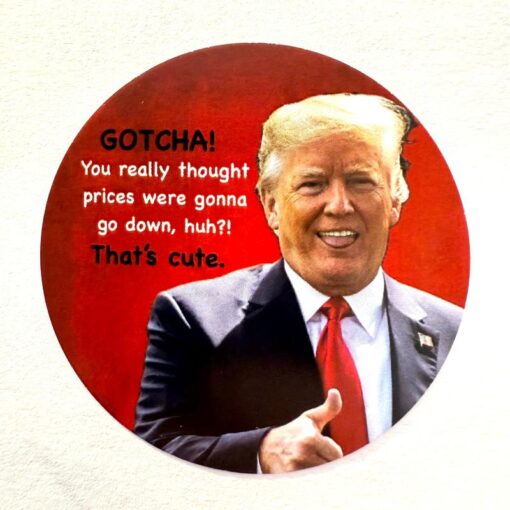 Gotcha! That's Cute - Sarcastic Quote Shirt Featuring Donald Trump
