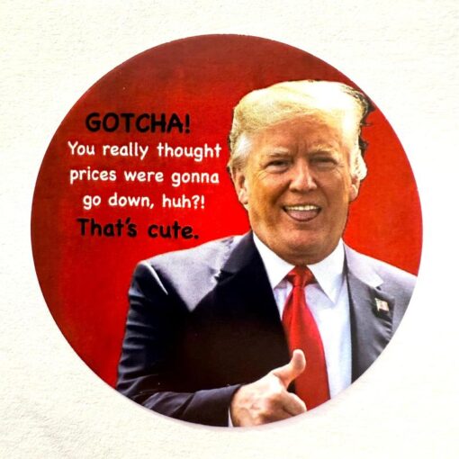 Gotcha! That's Cute - Sarcastic Quote Shirt Featuring Donald Trump