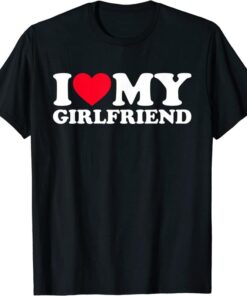 I Love My Girlfriend Shirt - 100% Cotton, Romantic and Stylish GF T-Shirt