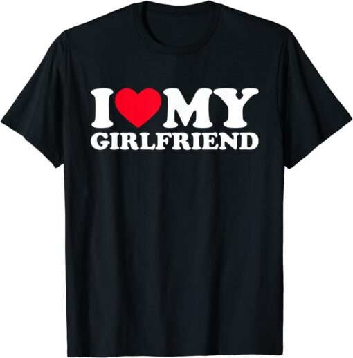 I Love My Girlfriend Shirt - 100% Cotton, Romantic and Stylish GF T-Shirt