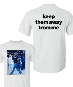 Keep Them Away From Me T-Shirt | Kendrick Lamar Fan Apparel