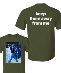 Keep Them Away From Me T-Shirt | Kendrick Lamar Fan Apparel