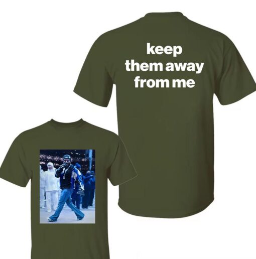 Keep Them Away From Me T-Shirt | Kendrick Lamar Fan Apparel