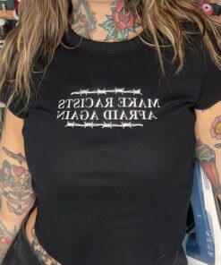 Make Racists Afraid Again – Bold Statement Tee