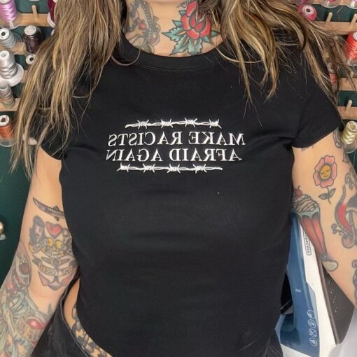 Make Racists Afraid Again – Bold Statement Tee