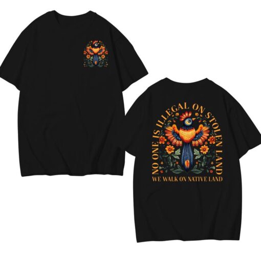 No One is Illegal on Stolen Land: Powerful Human Rights Activism T-shirt