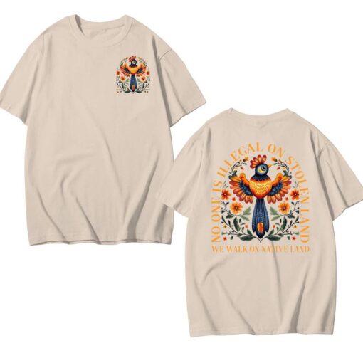 No One is Illegal on Stolen Land: Powerful Human Rights Activism T-shirt