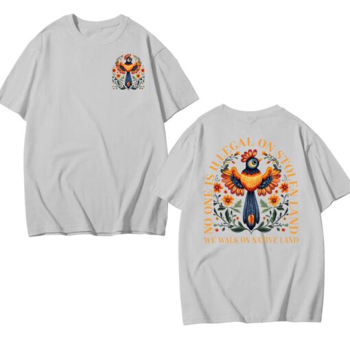 No One is Illegal on Stolen Land: Powerful Human Rights Activism T-shirt