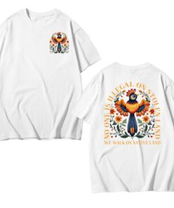 No One is Illegal on Stolen Land: Powerful Human Rights Activism T-shirt