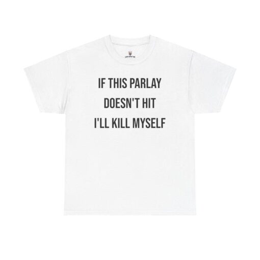 Parlay Tee - If This Parlay Doesn't Hit, I'll Laugh It Off - Funny Cotton Streetwear T-Shirt for Casual Summer Vibes