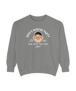 4PM UNTIL THE COPS ARRIVE - Unisex Winter Party Garment Dyed Tee, Sweatshirt, Hoodie