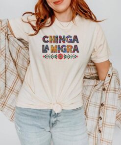 Bold & Colorful Anti-Trump "Chinga La Migra" Shirt for Immigration Rights Activism