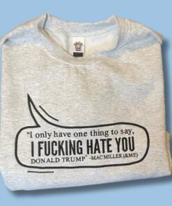 “I FUCKING HATE YOU DONALD TRUMP” - Mac Miller Unisex Embroidered Sweatshirt