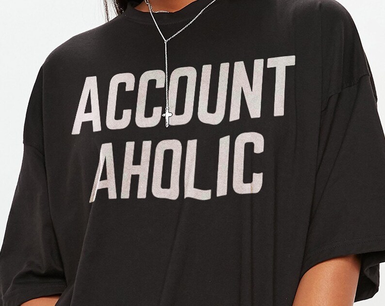 Account-aholic Unisex Tees for Accounting Teacher with Being An Accounting Quote, Teacher Shirt and Accounting Gift - Image 2