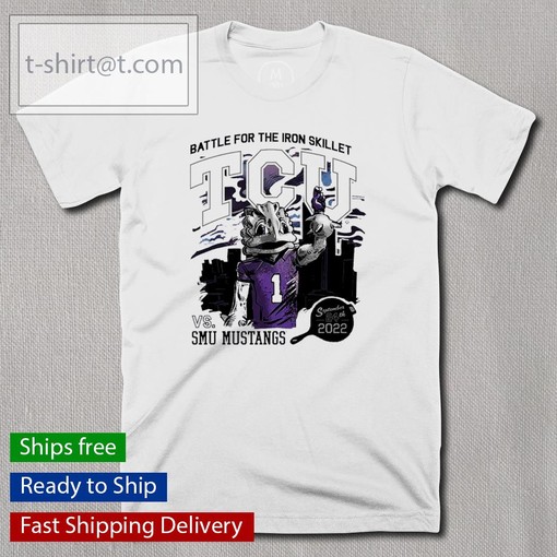 Battle For The Iron Skillet 2022 TCU Horned Frogs Vs. SMU Mustangs Shirt, Official University Football Fan Shirt