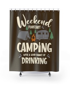 Camping and Drinking Shower Curtain - Fun for Outdoor Enthusiasts