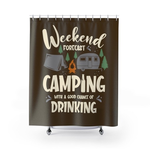 Camping and Drinking Shower Curtain - Fun for Outdoor Enthusiasts