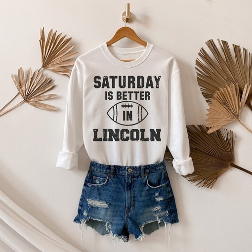 College Saturday Is Better In Lincoln Sweatshirt Hoodie All Sizes for Cute Football Game Day NCAA Shirt