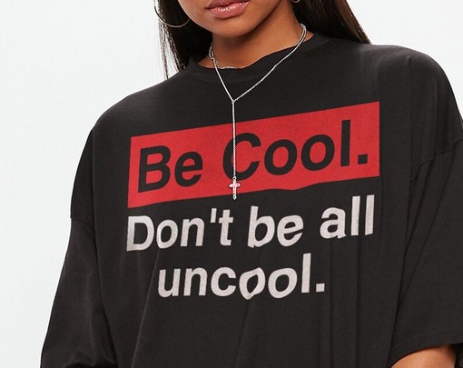 Countess Luann Quote Vintage T Shirt with Be Cool. Don't Be All Uncool Unisex Tees and Funny Quote Quote - Image 2