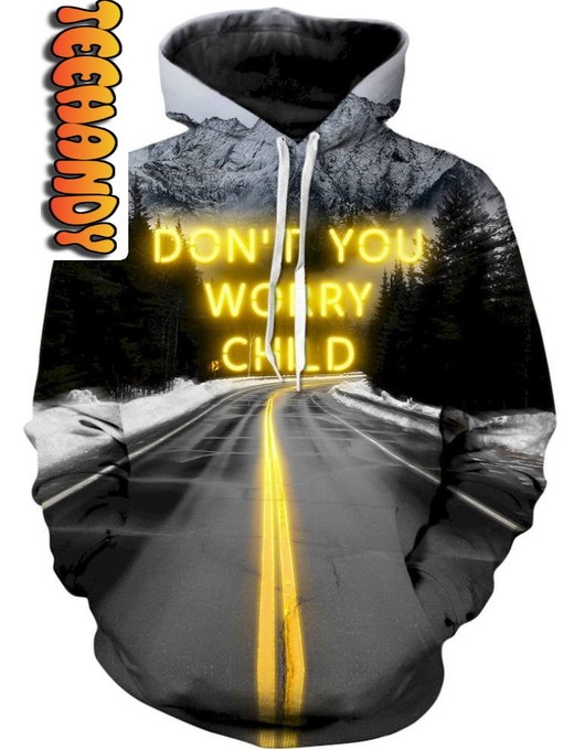 Don You Worry Child with Unique All Over Print 3D Hoodie