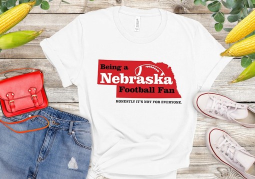 Honestly, Being a Nebraska Huskers Football Fan is Not for Everyone Shirt Tailgate T-shirt with State Motto NCAA Shirts