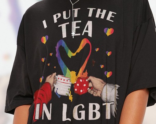 I Put The Tea In LGBTQ Unisex Shirts - Funny Movie Shirts for Women with PRIDE Months and Love Symbol - Image 2