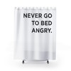 Inspirational Never Go to Bed Angry Couples Bathroom Shower Curtain for Decorative Bathroom