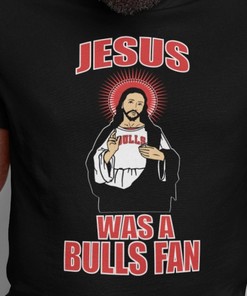 Jesus Was A Bulls Fan Chicago Bulls T-Shirt - Funny Basketball Tee