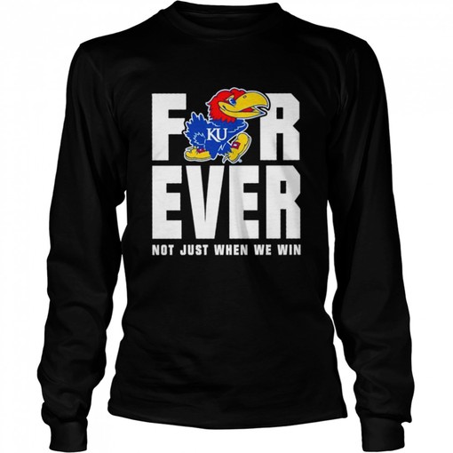 Kansas Jayhawks Men's Basketball Forever Not Just When We Win Shirt - NCAA College Shirts - Image 2
