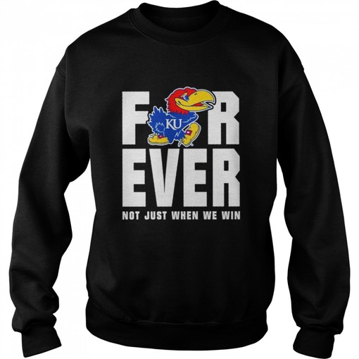 Kansas Jayhawks Men's Basketball Forever Not Just When We Win Shirt - NCAA College Shirts - Image 3