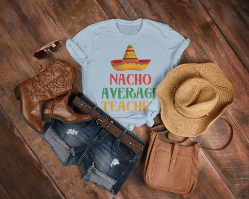 Nacho Average Teacher Shirt, Fiesta Celebration Tshirt, Funny Teacher Gift, Appreciation Present, Educational Clothing - Image 3