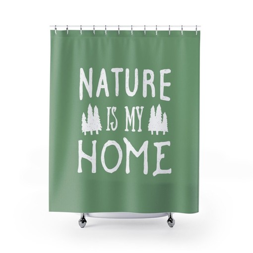 Nature is My Home Shower Curtain - Add a Serene Touch to Your Bath
